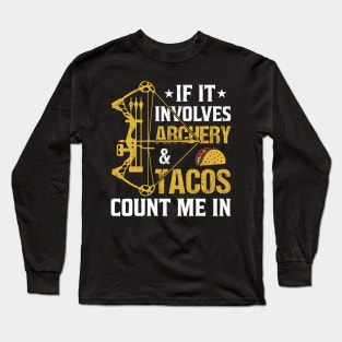 If It Involves Archery & Tacos Count Me In Long Sleeve T-Shirt